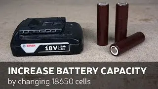 DIY: Increase Battery Capacity By Changing 18650 Cells