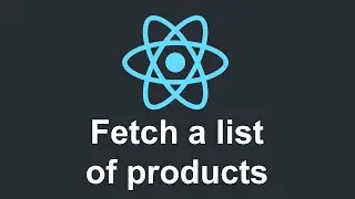 React JS for beginners: Tutorial 11 - Fetching a list of products