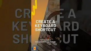 Audacity: Create a Keyboard Shortcut