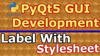 PyQt5 Create Label & Stylesheets With QLabel (Python GUI Development)  #7