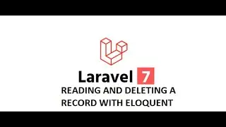 Laravel 7 Ep-37 (Reading and Deleting a record with Eloquent in English )