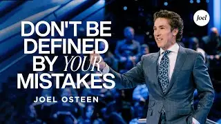 Dont Be Defined By Your Mistakes | Joel Osteen