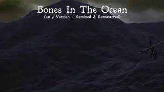 Bones in the Ocean (Remixed) 2013 edition