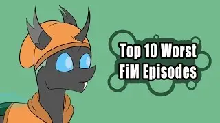 Sketchy Lists: Top 10 Worst FiM Episodes