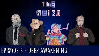 The Weird - A Monster of the Week Story - Episode 8