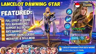 NEW Script Lancelot Dawning Star No Password | Full Effect & Sounds | Update New Patch MLBB