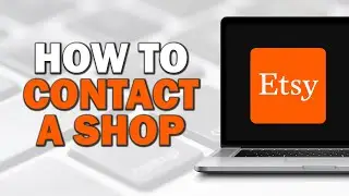 How To Contact A Shop On Etsy (Quick Tutorial)