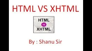 HTML vs XHTML by shanu sir