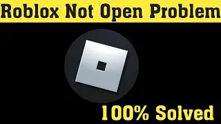 Roblox Not Open Problem in Android & Ios | Fix Roblox Not Working Problem Solved