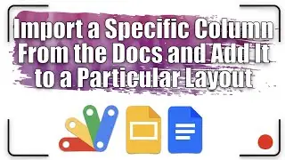 Import a specific column from the Docs and add it to a particular layout | Apps Script