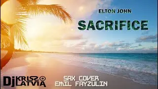 Sacrifice | Elton John - Dj Kriss Latvia & Emil Fayzulin