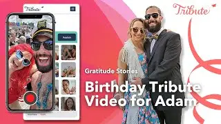 Tribute Gratitude Stories | Birthday Video Tribute for Adam