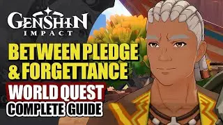 Between Pledge And Forgettance World Quest Guide | Manqu & Pacal Quest Chain | Genshin Impact 5.0