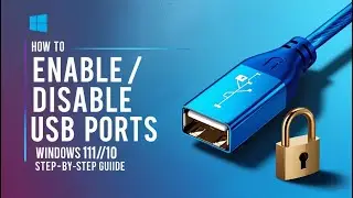 How to Enable/Disable USB Ports in Windows 11/10 | Step-by-Step Guide