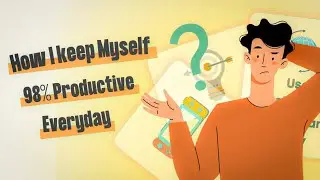 How I Keep Myself 98% PRODUCTIVE Everyday!!