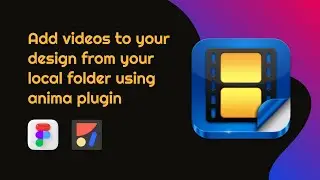 Add videos to your design from your local folder 📁 using anima plugin 🔌