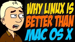 Why Linux is Better than Mac OS X