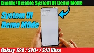 Galaxy S20/S20+: How to Enable/Disable System UI Demo Mode