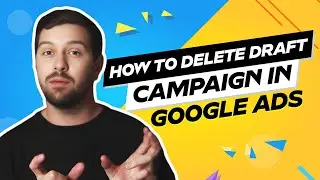 How To Delete Draft Campaign In Google Ads