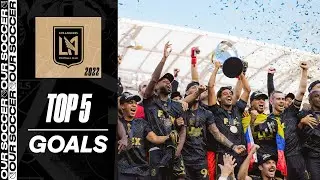 LAFC Top 5 Goals of 2022