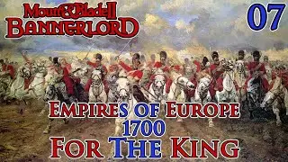 Mount & Blade II: Bannerlord | Empires of Europe 1700 | For The King | Part 7