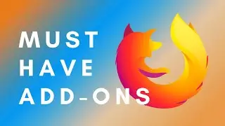 Must Have Firefox Add-Ons (2021)