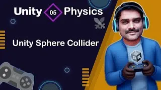 Unity Sphere Collider - Unity Physics System Tutorial 05