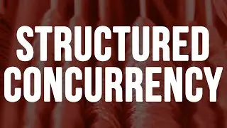 What is Structured Concurrency?