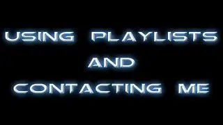 Using Playlists and Contacting Me