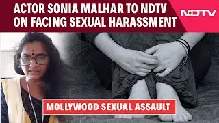 Justice Hema Committee Report | Actor Sonia Malhar: 'Everybody Asks For Our Body, No One Wants..."