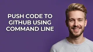 Push Code To Github Using Command Line - NEW! Step by Step