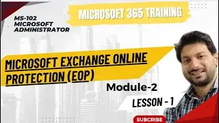 How Exchange Online Protection (EOP) protects organizations - ms-102   Module 2 || Part 1