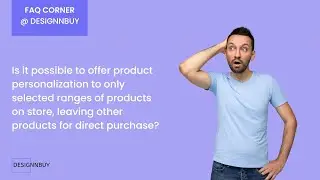 FAQ: Can I Offer Customization on Selected Products on My Print Store with DesignNBuy Web to Print?
