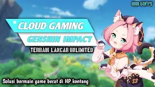 Cloud gaming unlimited time terbaik untuk GENSHIN IMPACT 60Fps UHD lancar tanpa lag