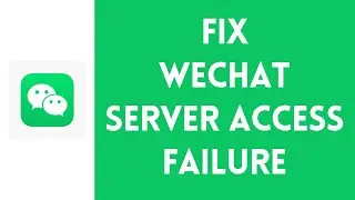 How To Fix Server Access Failure On WeChat App | WeChat Server Access Failure (Solved)