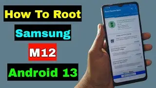 How To Root Samsung M12 Android 13 | Root Samsung M12 SM-M127F/SM-M127G/SM-M127N Android 13