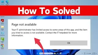 Fix Your IT Administrator Has Limited Access Error On Windows 11 || Page Not Available (Quick Way)