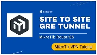 MikroTik GRE Site to Site VPN Tunnel Configuration