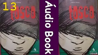 Áudio Book: Livro Tosco Capítulo 13