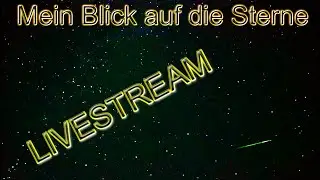 Faszination Nachthimmel im LIVESTREAM, ihr seid herzlich eingeladen