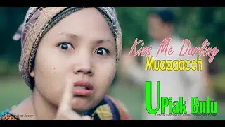 KISS ME DARLING MUACH ~ SAYANG CIEK DA MUAACH~ UPIAK BULU ~ Official Video Music APH Management