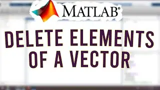 Delete Elements of a Vector | MATLAB 