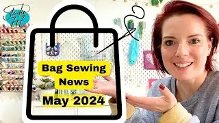 May Bag Making news -new pattern launches and updates - Live on 30 May 2024