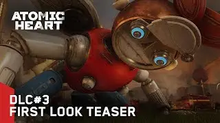 Atomic Heart: DLC#3 - First Look Teaser