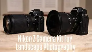 My Complete Nikon Z Camera + Lens Kit For Landscape Photography