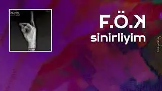 F.Ö.K. - Sinirliyim (Lyric Video)