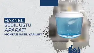 Hazneli Sebil Üstü Aparatı Montajı Nasıl Yapılır? | Hanedan Su Arıtma Cihazları