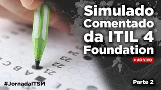 Simulado 1 Comentado da ITIL 4 Foundation (40 Perguntas - Parte 2)