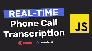 Transcribe Twilio Phone Calls in Real-Time with AssemblyAI | JavaScript WebSockets Tutorial