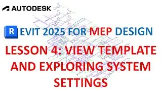 REVIT 2025 FOR MEP DESIGN: EXPLORING VIEW TEMPLATE AND SYSTEM SETTINGS